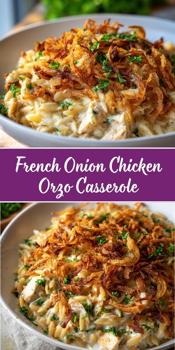 French onion chicken orzo casserole with creamy orzo, tender chicken, and crispy fried onions