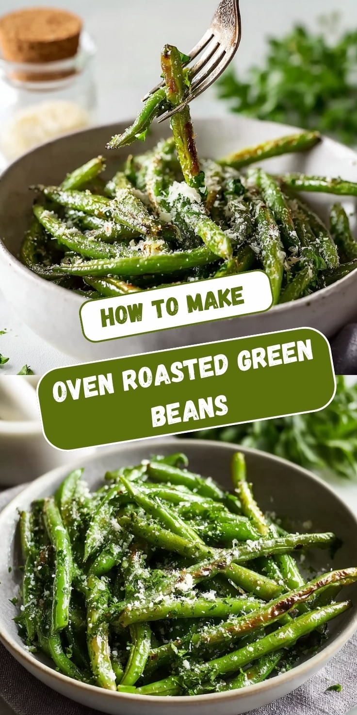 A Pinterest graphic showing oven roasted green beans with slightly charred edges sprinkled with grated Parmesan, displayed in two angles — one with a fork lifting a portion and one overhead view — with text overlay reading "How To Make Oven Roasted Green Beans."