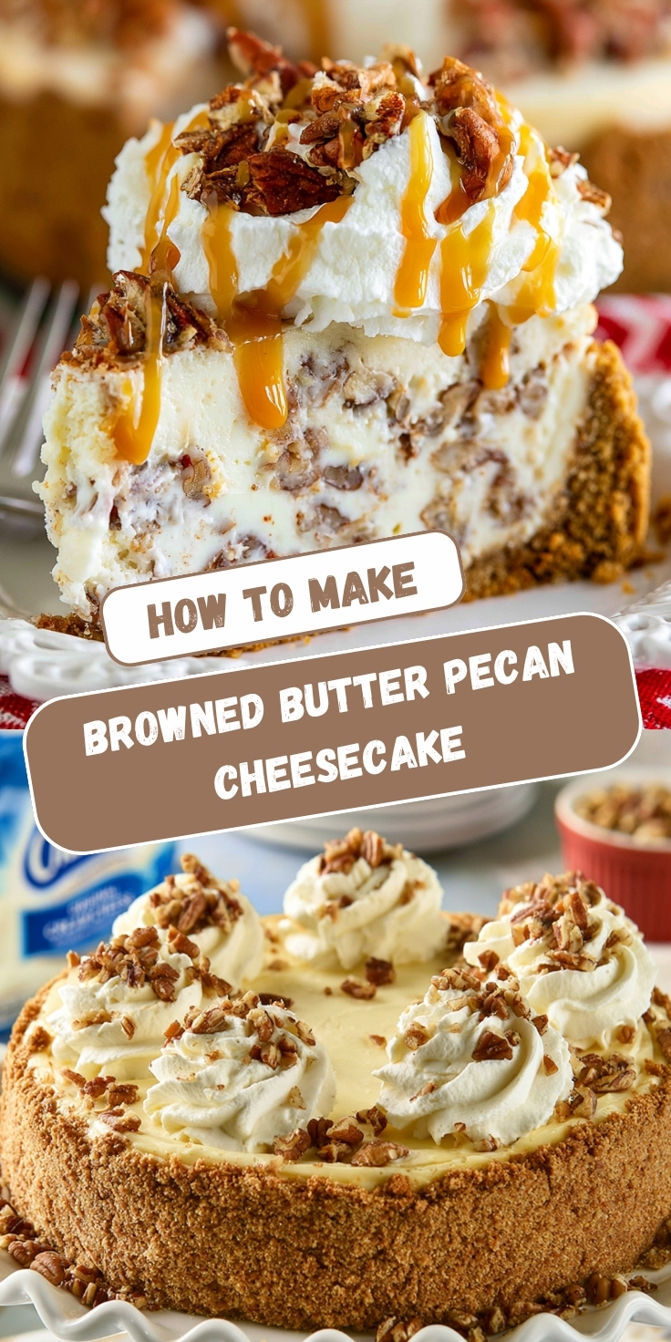 A Pinterest-style graphic titled "How to Make Browned Butter Pecan Cheesecake" featuring two photos: a close-up slice showing the pecan-studded filling with caramel drizzle and whipped cream, and a full whole cheesecake decorated with piped whipped cream rosettes and chopped pecans on a graham cracker crust.